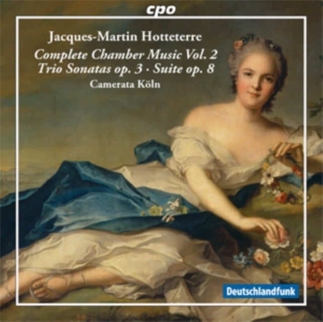 Jacques-Martin Hotteterre: Complete Chamber Music