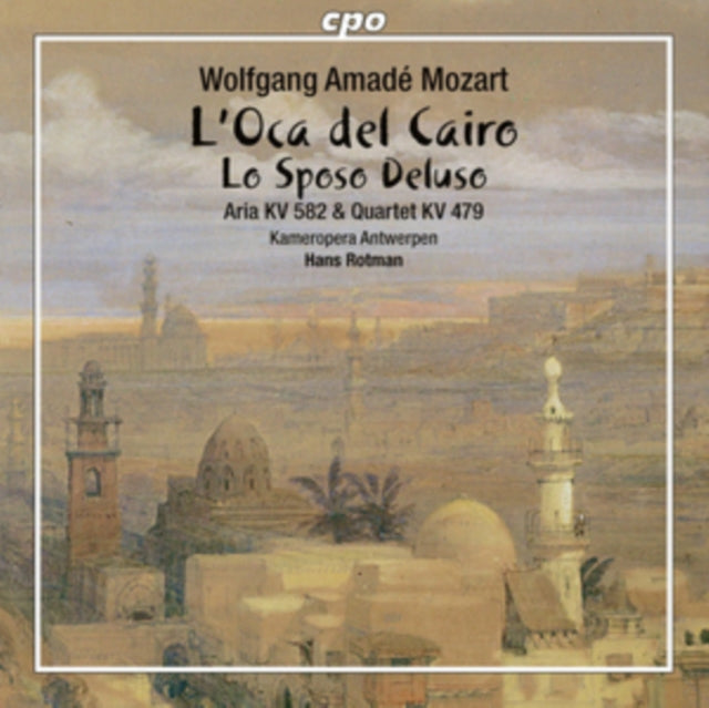 Wolfgang Amadeus Mozart: L'Oca Del Cairo/Lo Sposo Deluso
