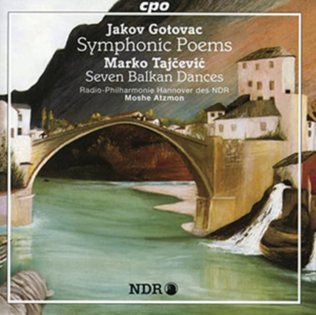 Jakov Gotovac: Symphonic Poems/Marko Tajcevic: Seven Balkan...