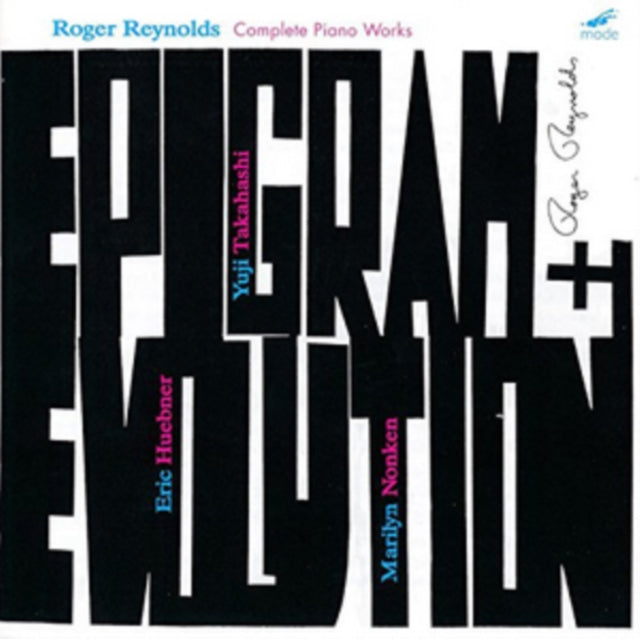Roger Reynolds: Epigram + Evolution - Complete Piano Works