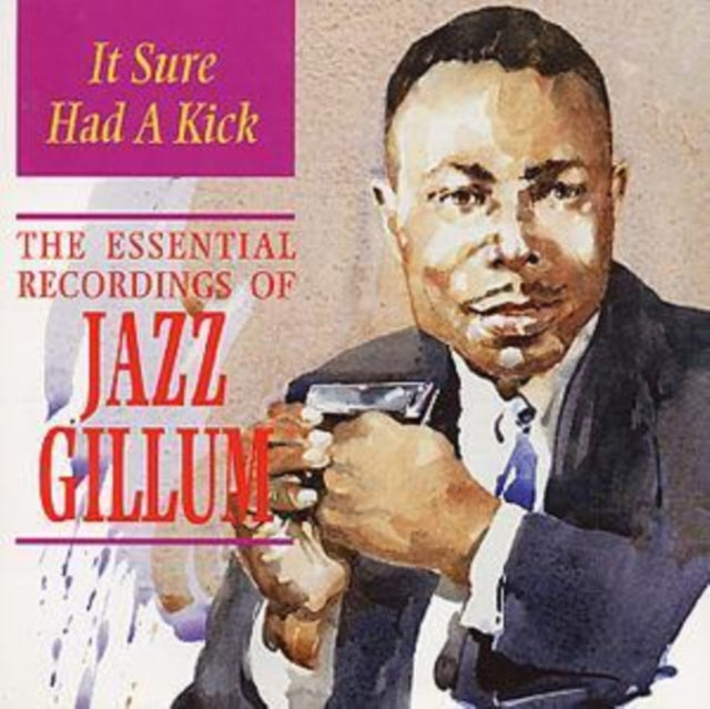 It Sure Had A Kick: The Essential Recordings Of Jazz Gillum