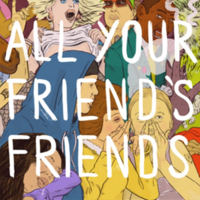 All Your Friends Friends