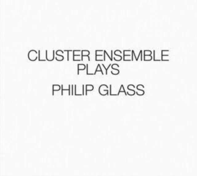 Cluster Ensemble Plays Philip Glass