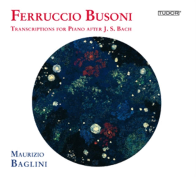 Ferruccio Busoni: Transcriptions for Piano After J. S. Bach