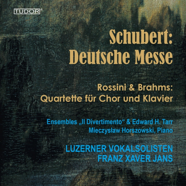 Schubert: Deutsche Messe/Rossini & Brahms: Quartette Für Chor...