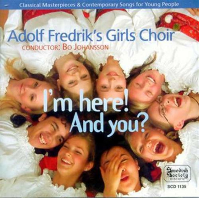 I'm Here! And You? (Johansson, Adolf Fredrik Girls Choir)