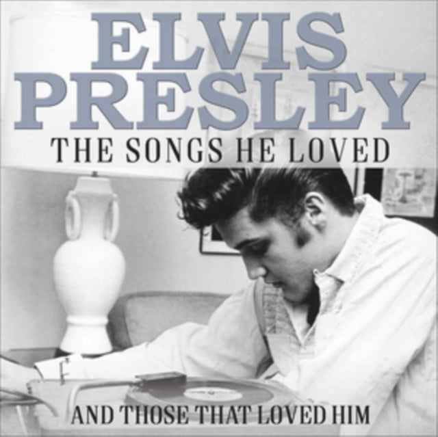 Elvis Presley - The Songs He Loved