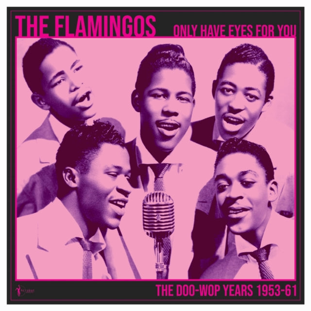 Album cover featuring members of The Flamingos around a microphone with the text 'Only Have Eyes for You - The Doo-Wop Years 1953-61'.
