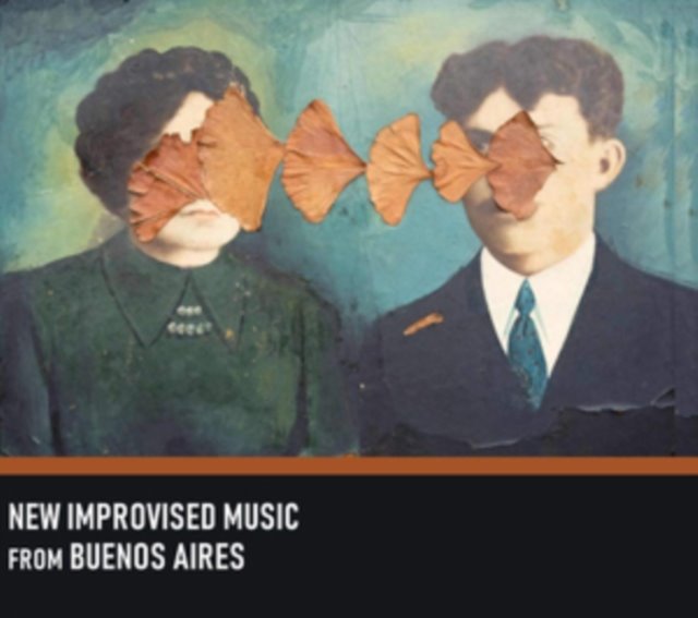 New Improvised Music from Buenos Aires
