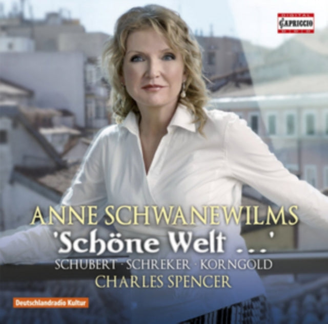 Anne Schwanewilms: Schone Welt...