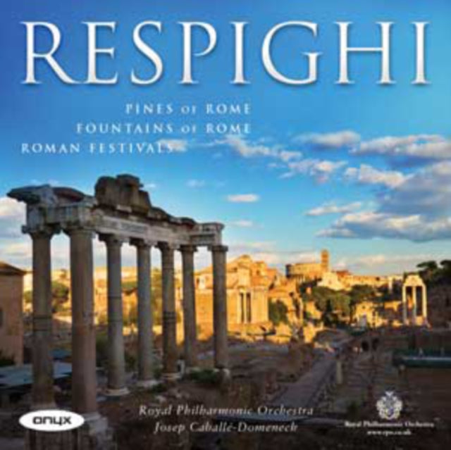 Respighi: Pines of Rome/Fountains of Rome/Roman Festivals