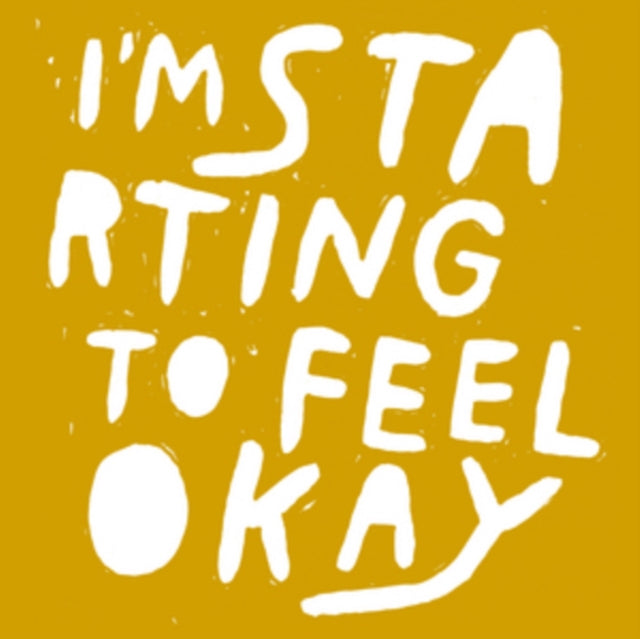 I'm Starting to Feel Okay