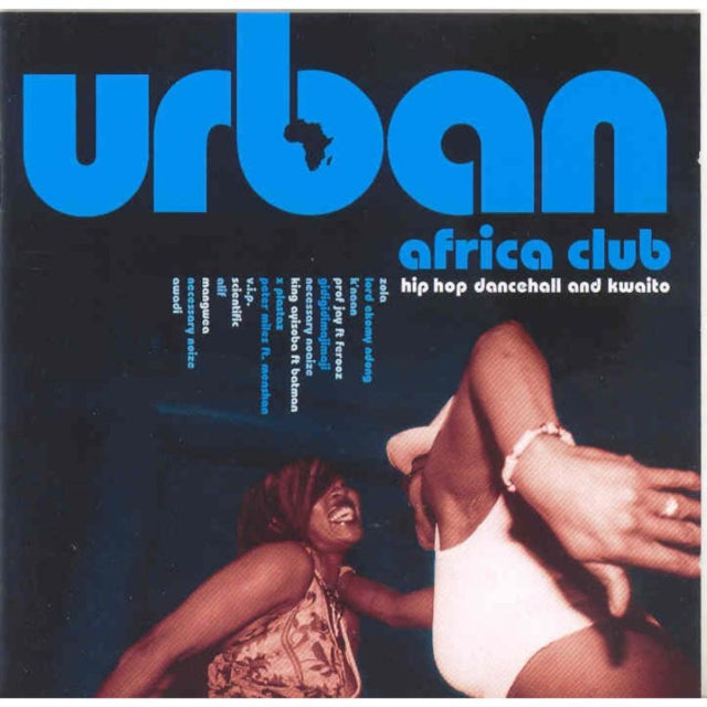 Urban Africa Club: Hip Hop Dancehall and Kwaito