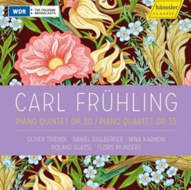 Carl Frühling: Piano Quintet, Op. 30/Piano Quartet, Op. 35