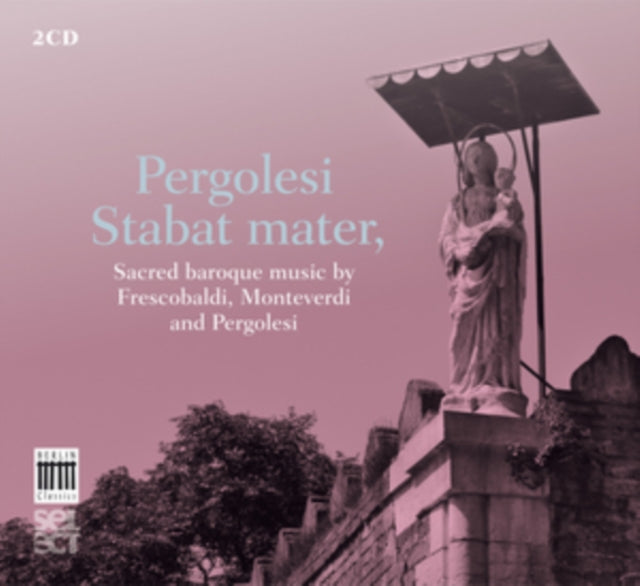 Pergolesi: Stabat Mater, Sacred Baroque Music By Frescobaldi...
