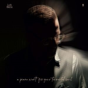 Luis Berra: A Piano Won't Fix Your Tormented Soul