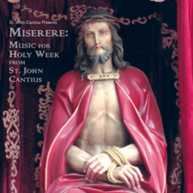 St. John Cantius Presents Miserere: Music for Holy Week