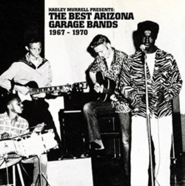 Hadley Murrell Presents the Best Arizona Garage Bands 1967-1970