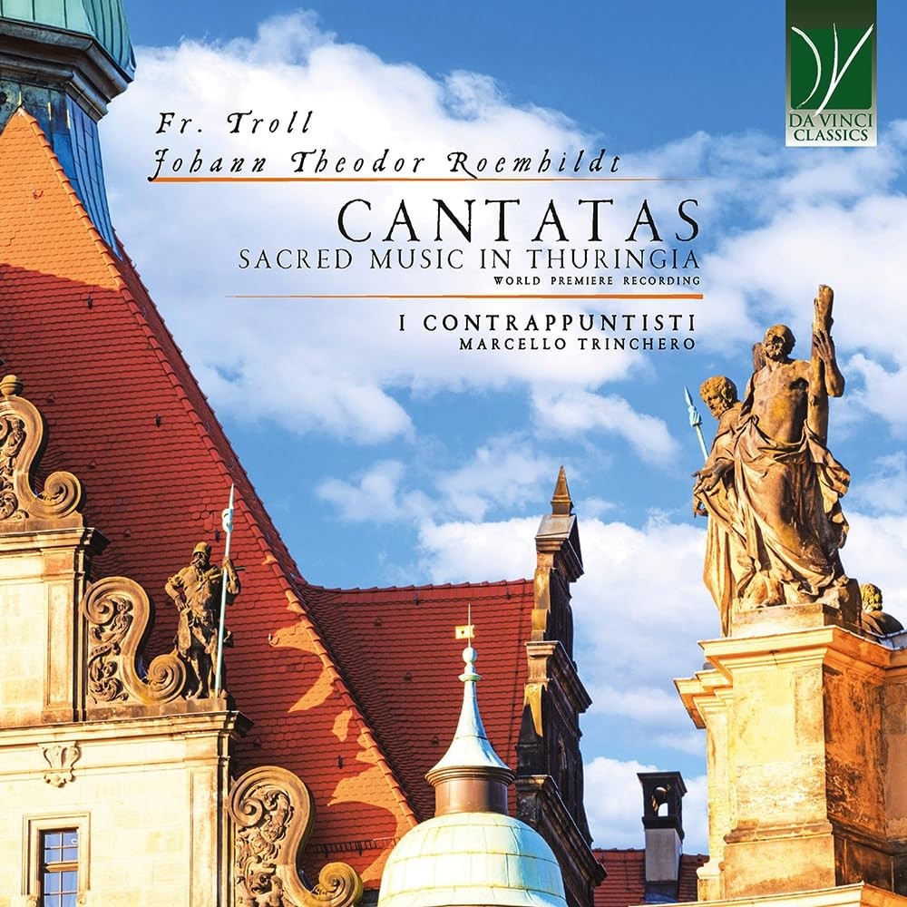 Troll. Roemhildt: Cantatas. Sacred Music In Thuringia