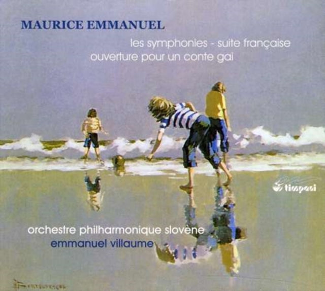 Maurice Emmanuel: Les Symphonies/Suite Francaise/...