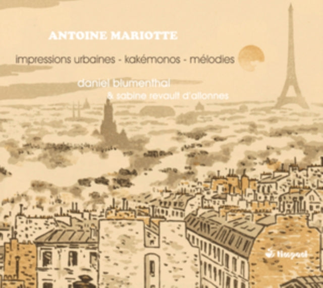 Antoine Mariotte: Impressions Urbaines/Kakemonos/Mélodies