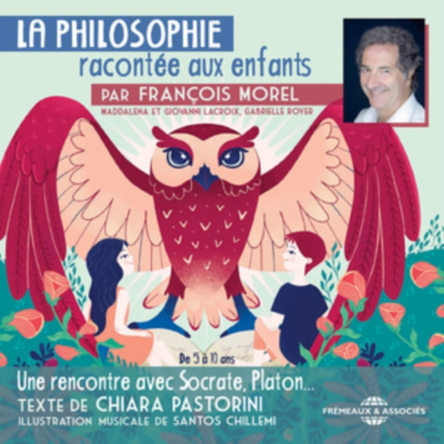 La Philosophie Racontée Aux Enfants Par François Morel