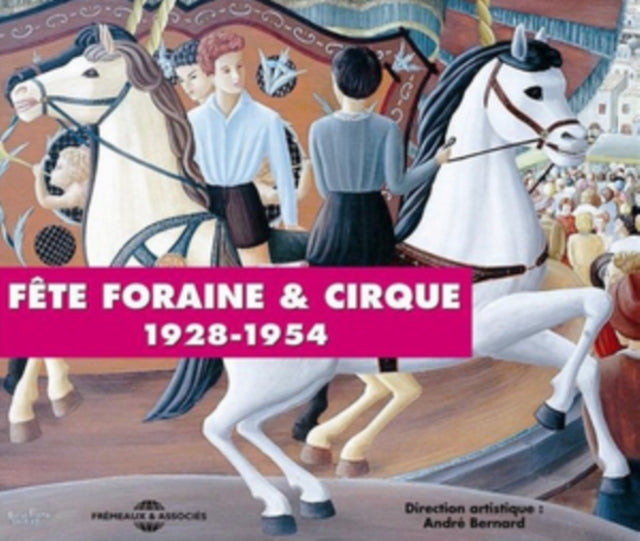 Fêtes Foraines & Cirque 1928-1954