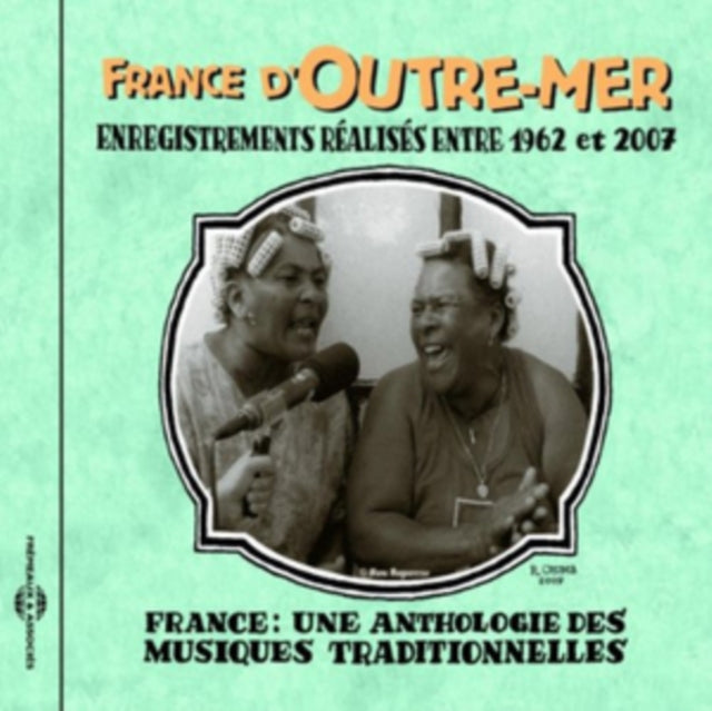 France D'Outre-mer: Enregistrements Realises Entre 1962 Et 2007