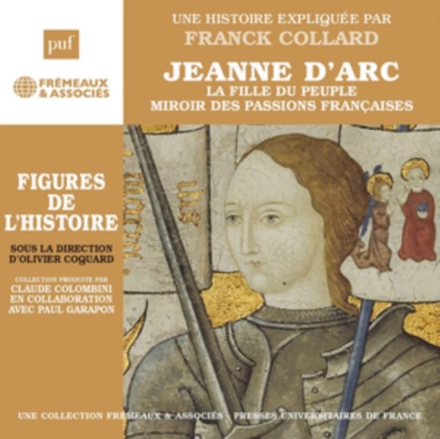 Jeanne D'arc - La Fille Du Peuple Miroir Des Passions Françaises
