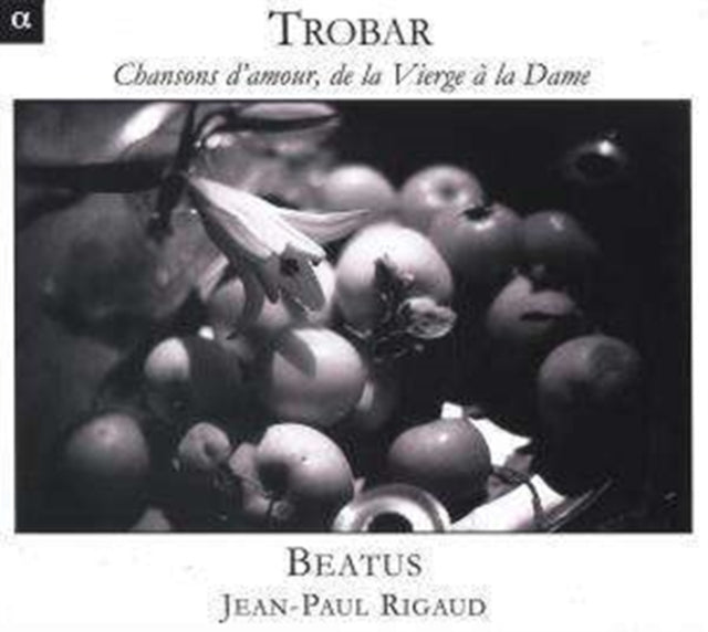 Trobar - Chansons D'amour, De La Vierge a La Danse (Beatus)