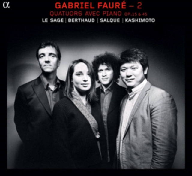 Gabriel Faure: Quatuors Avec Piano, Op. 15 & 45