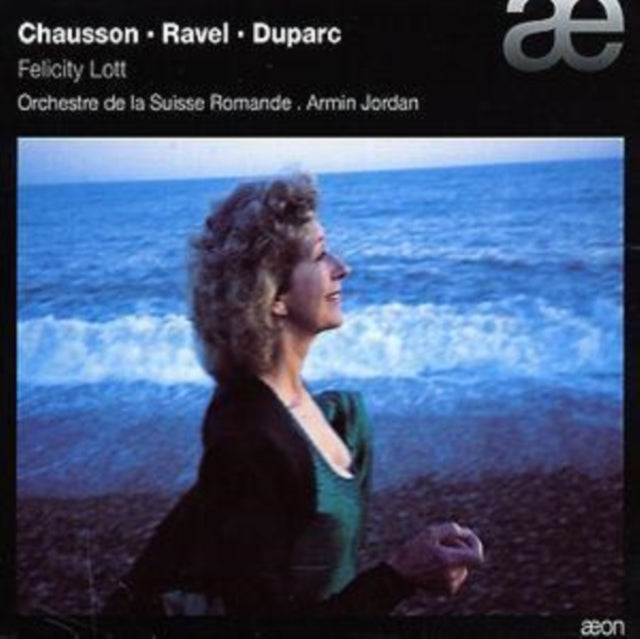 Felicity Lott: Chausson/Ravel/Duparc
