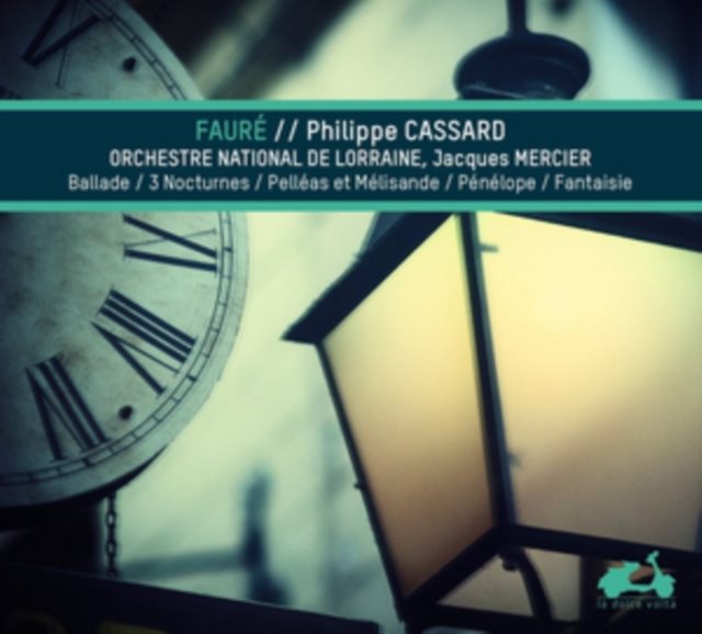 Fauré: Ballade/3 Nocturnes/Pelléas Et Mélisande/Pénélope/...