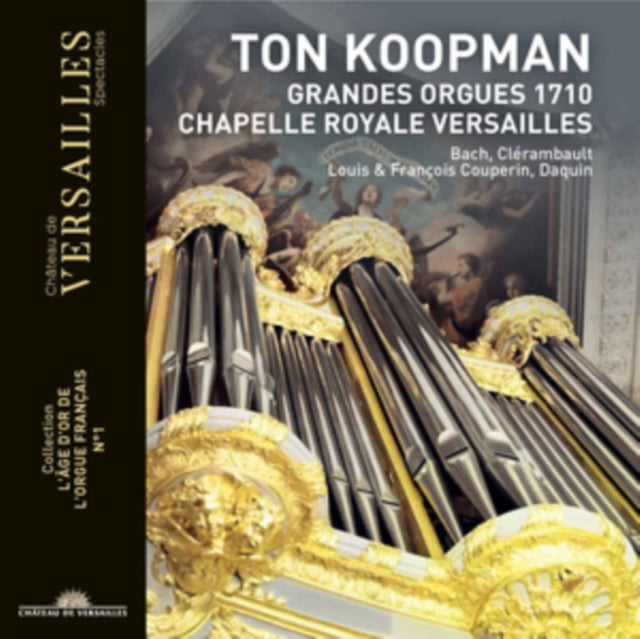 Ton Koopman: Grandes Orgues 1710 Chapelle Royale Versailles