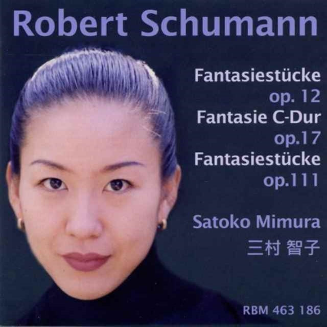 Robert Schumann: Fantasiestücke, Op. 12/Fantasie C-dur, Op. 17/..