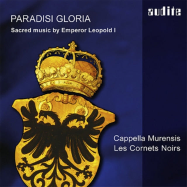Paradisi Gloria: Sacred Music By Emperor Leopold I