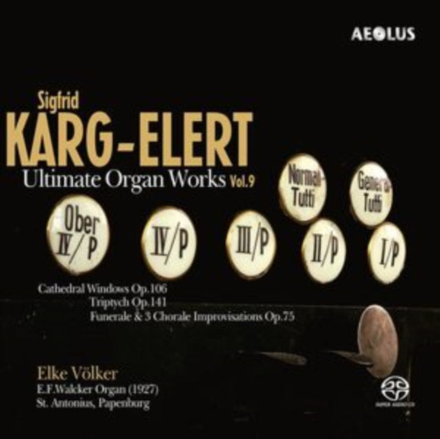 Sigfrid Karg-Elert: Ultimate Organ Works