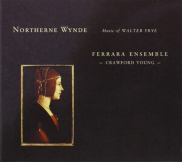 Northerne Wynde: Music of Walter Frye