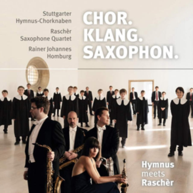 Hymnus Meets Raschèr: Chor. Klang. Saxophon.