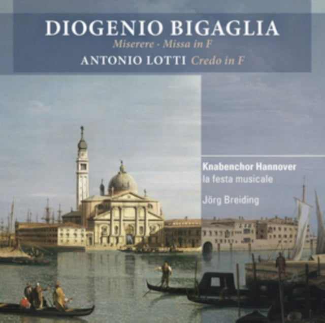 Diogenio Bigaglia: Miserere/Missa in F/Antonio Lotti: Credo in F