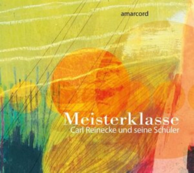 Meisterklasse: Carl Reinecke Und Seine Schüler