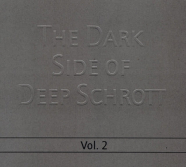 The Dark Side of Deep Schrott