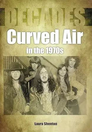 Curved Air In The 1970S