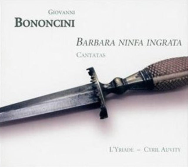 Giovanni Bononcini: Barbara Ninfa Ingrata