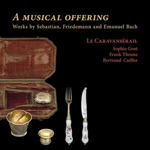 A Musical Offering: Works By Sebastian, Friedemann And...