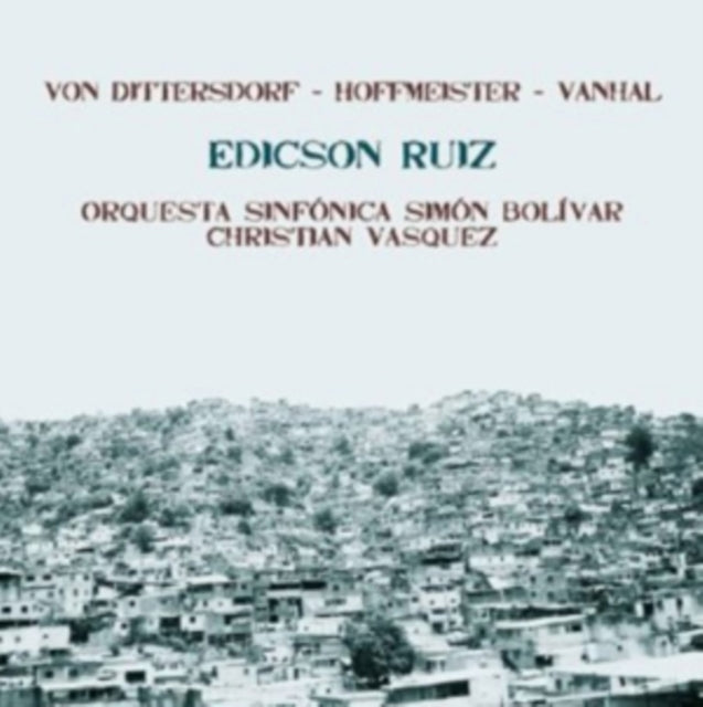 Edicson Ruiz: Von Dittersdorf/Hoffmeister/Vanhal