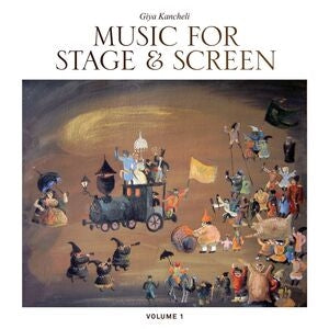 Giya Kancheli: Music for Stage & Screen, Volume 1