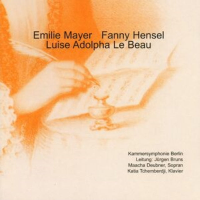 Emilie Mayer/Fanny Mendelssohn Hensel/Luise Adolpha Le Beau