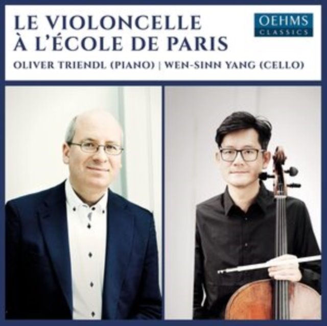 Oliver Triendl/Wen-Sinn Yang: Le Violoncelle À L'école De Paris