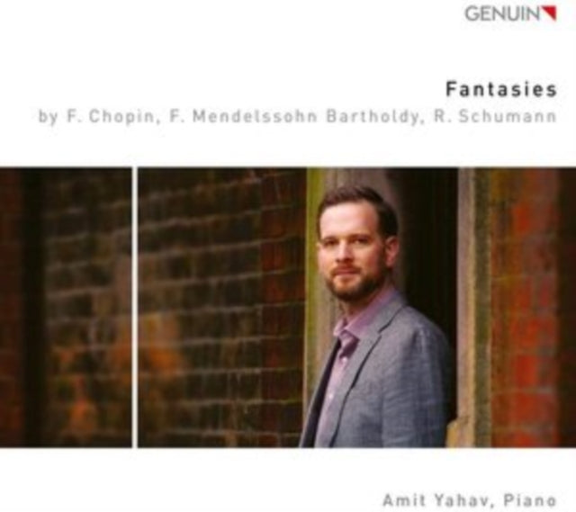 Amit Yahav: Fantasies By F. Chopin, F. Mendelssohn Bartholdy...